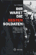 Kurt Pätzold: Ihr waret die besten Soldaten. Ursprung und Geschichte einer Legende Kurt Pätzold: Ihr waret die besten Soldaten. Ursprung und Geschichte einer Legende